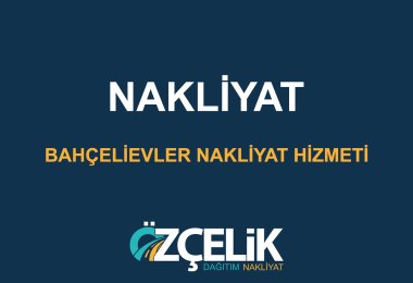Bahçelievler Nakliyat Hizmeti